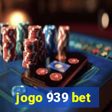 jogo 939 bet